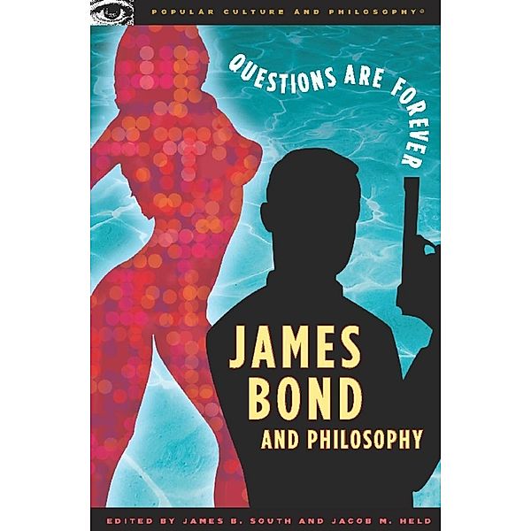 James Bond and Philosophy / Popular Culture and Philosophy Bd.23