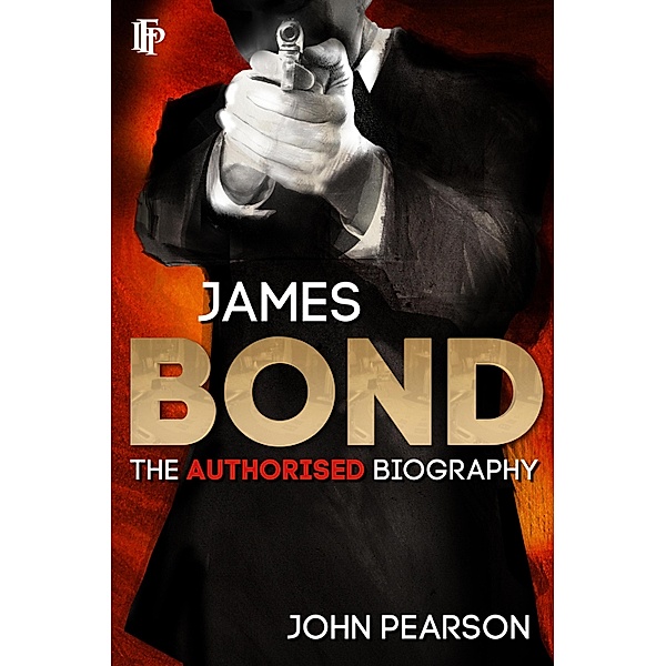 James Bond: The Authorised Biography, John Pearson