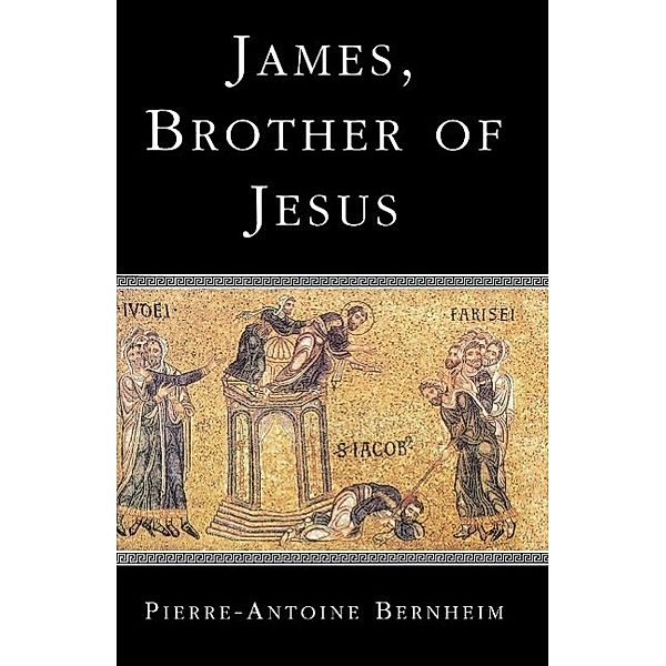 James, Brother of Jesus, Pierre-Antoine Bernheim