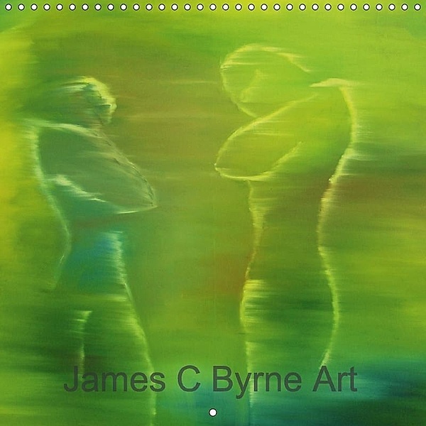James C Byrne Art (Wall Calendar 2018 300 × 300 mm Square), James C Byrne