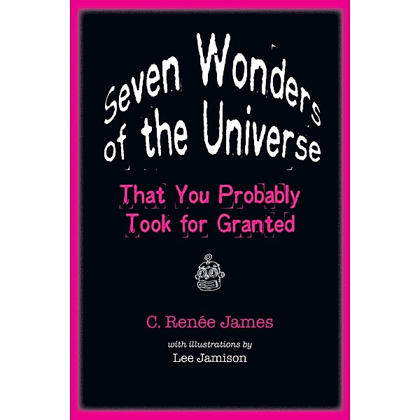James, C: Seven Wonders of the Universe, C. Renée James