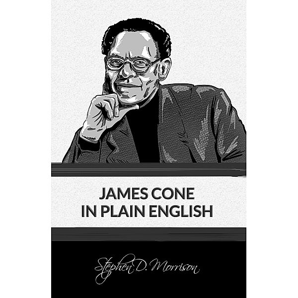 James Cone in Plain English, Stephen D Morrison