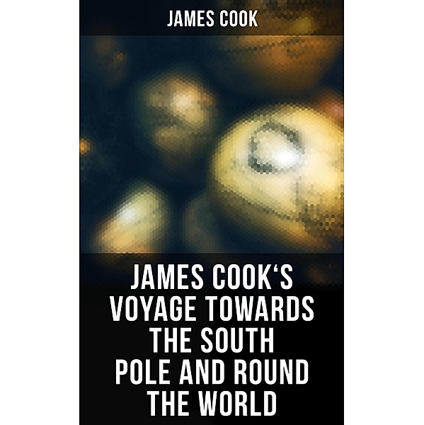 James Cook's Voyage Towards the South Pole and Round the World, James Cook