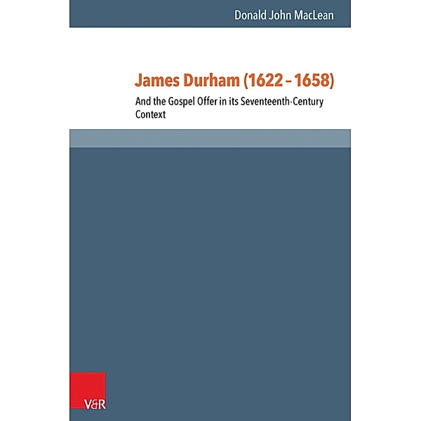 James Durham (1622-1658) / Reformed Historical Theology, Donald John MacLean
