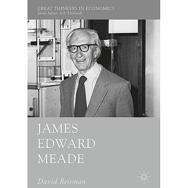 James Edward Meade / Great Thinkers in Economics, David Reisman