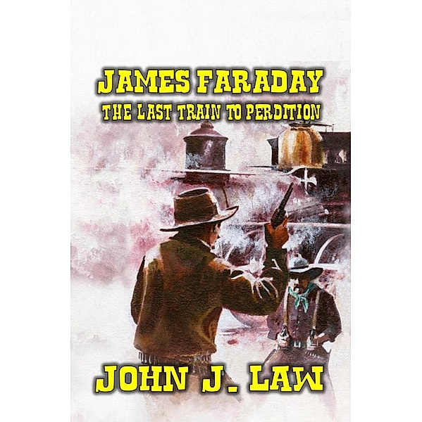 James Faraday & The Last Train to Perdition, John J. Law