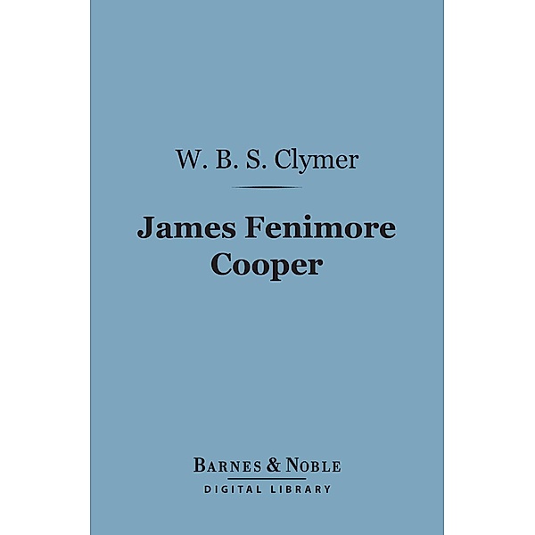 James Fenimore Cooper (Barnes & Noble Digital Library) / Barnes & Noble, W. B. Shubrick Clymer