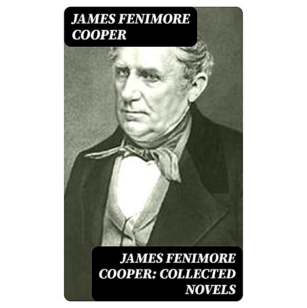 James Fenimore Cooper: Collected Novels, James Fenimore Cooper
