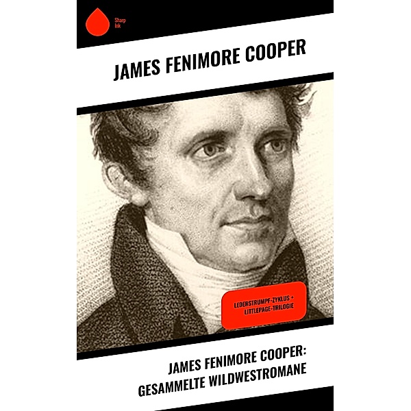 James Fenimore Cooper: Gesammelte Wildwestromane, James Fenimore Cooper