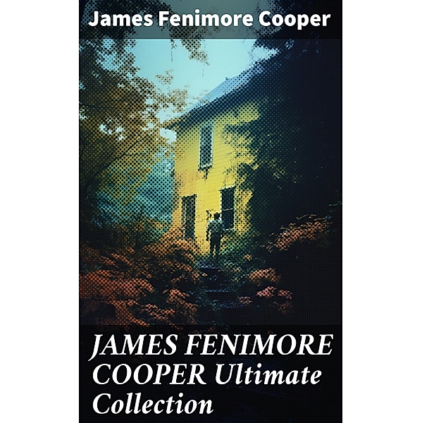 JAMES FENIMORE COOPER Ultimate Collection, James Fenimore Cooper