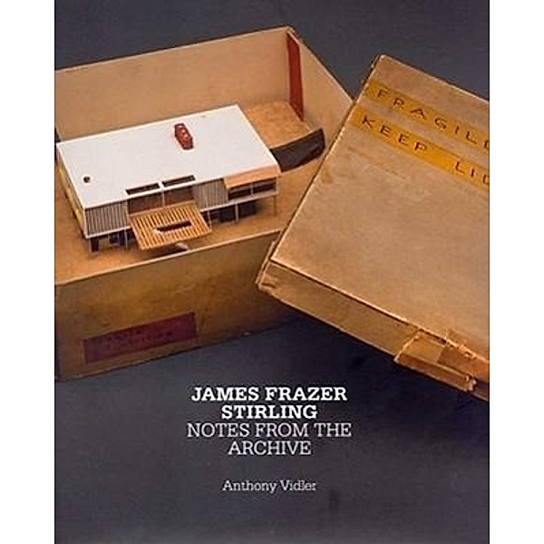 James Frazer Stirling: Notes from the Archive, Anthony Vidler