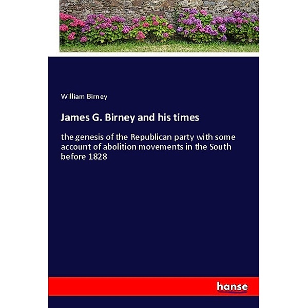James G. Birney and his times, William Birney