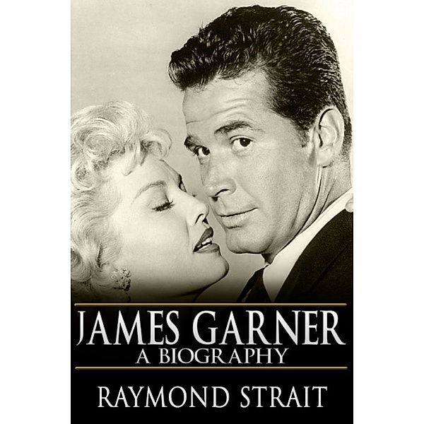 James Garner: A Biography, Raymond Strait