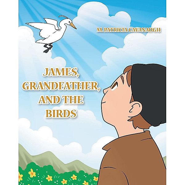 James, Grandfather, and the Birds, M. Patricia Cavanaugh