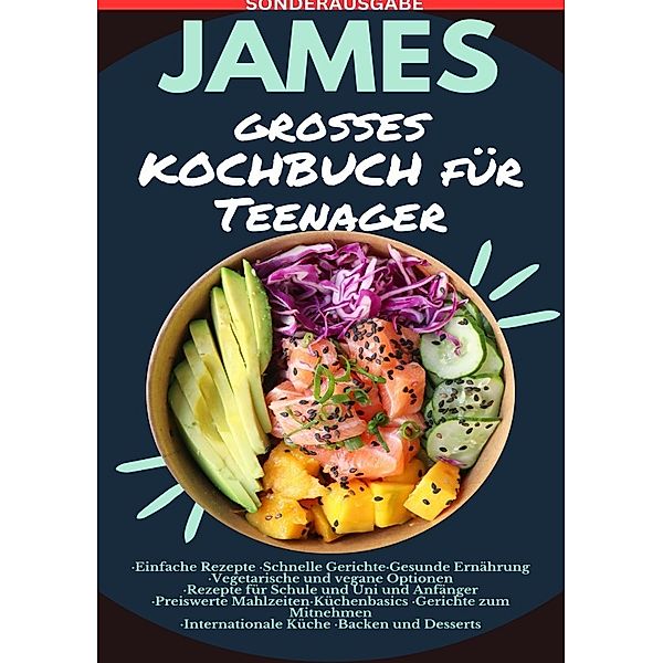 JAMES grosses KOCHBUCH für Teenager: ·Einfache Rezepte - SONDERAUSGABE MIT VITAMINTABELLE, JAMES THOMAS BATLER