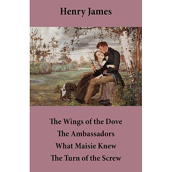 James, H: Wings of the Dove + The Ambassadors + What Maisie, Henry James