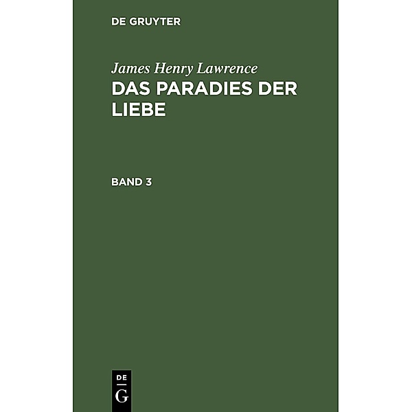 James Henry Lawrence: Das Paradies der Liebe. Band 3, James Henry Lawrence