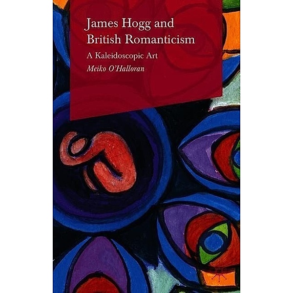 James Hogg and British Romanticism, Meiko O'Halloran