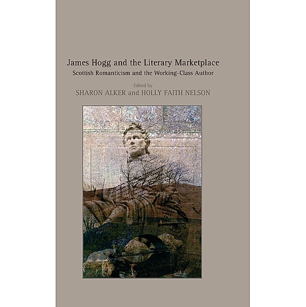 James Hogg and the Literary Marketplace, Holly Faith Nelson