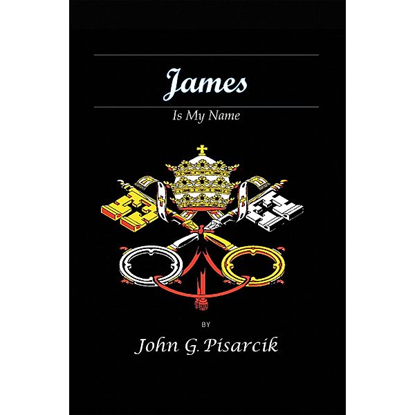 James is My Name, John G Pisarcik