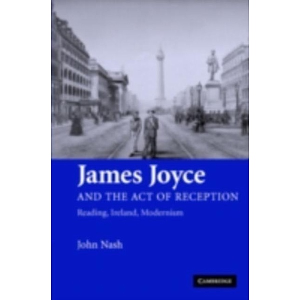 James Joyce and the Act of Reception, John Nash