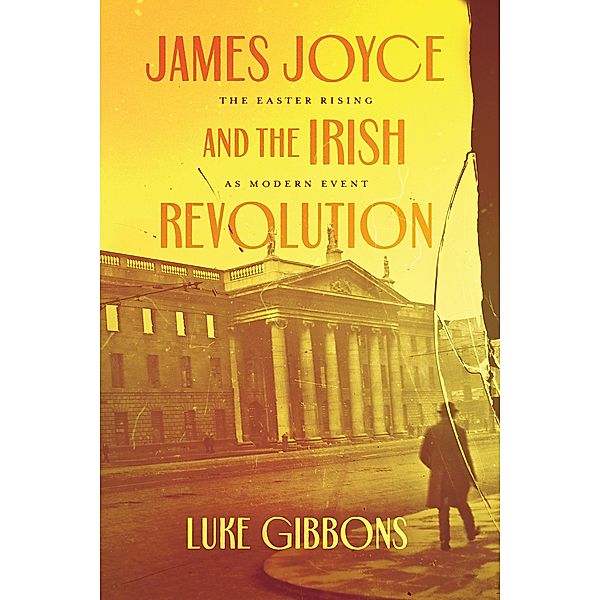 James Joyce and the Irish Revolution, Gibbons Luke Gibbons