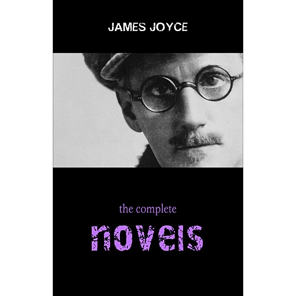 James Joyce Collection: The Complete Novels (Ulysses, A Portrait of the Artist as a Young Man, Finnegans Wake...) / Pandora's Box, Joyce James Joyce