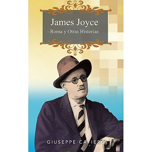 James Joyce - Roma Y Otras Historias, Giuseppe Cafiero