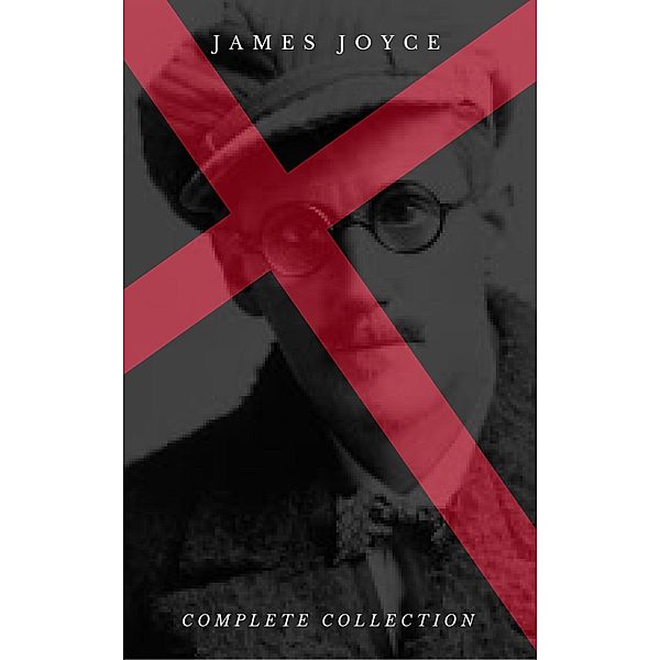 James Joyce: The Complete Collection, James Joyce