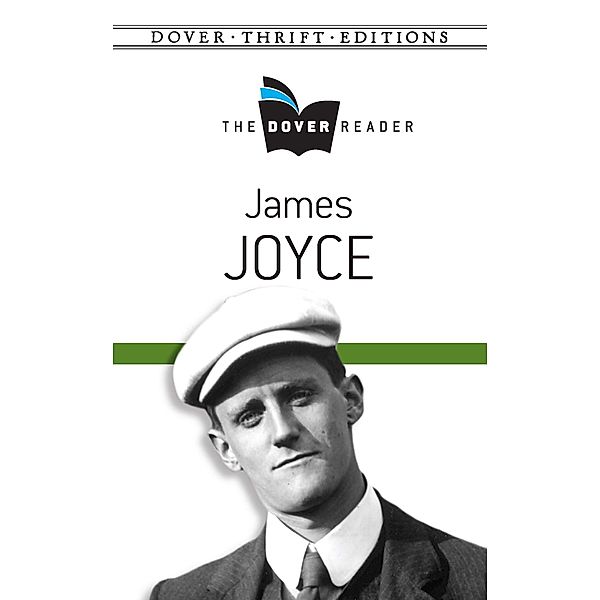 James Joyce The Dover Reader / Dover Thrift Editions: Literary Collections, James Joyce