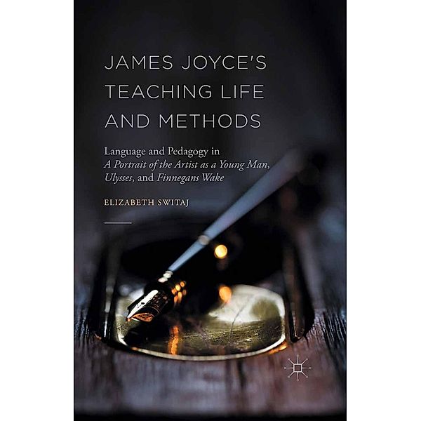 James Joyce's Teaching Life and Methods, Elizabeth Switaj