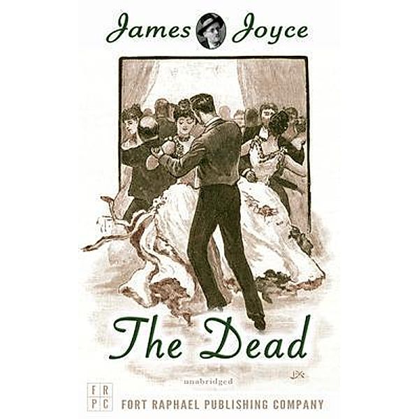 James Joyce's The Dead - Unabridged / Ft. Raphael Publishing Company, James Joyce