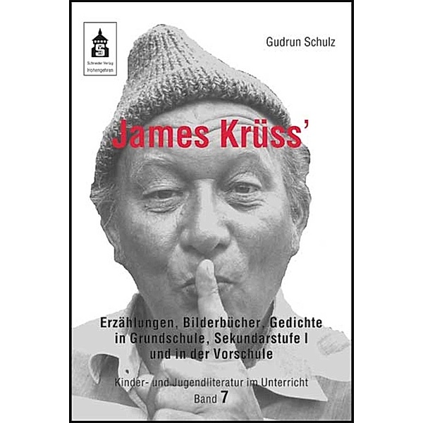 James Krüss' Erzählungen, Bilderbücher und Gedichte in der Vorschule, Grundschule und Sekundarstufe I, Gudrun Schulz