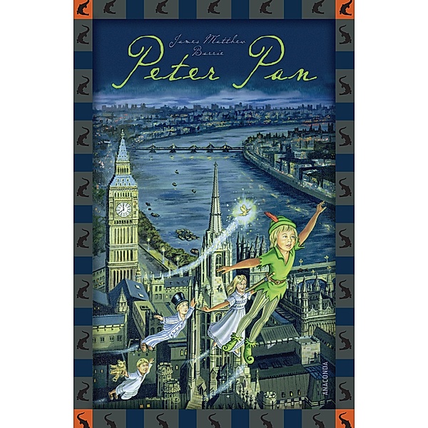 James Matthew Barrie, Peter Pan / Anaconda Kinderbuchklassiker Bd.11, J. M. Barrie