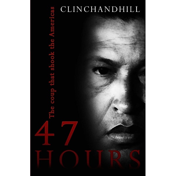 James Mitchel series: 47 Hours, The coup that shook the Americas (James Mitchel series, #2), Clinchandhill
