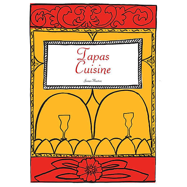 James Newton Cookbooks: Spanish Cookbook: Tapas Cuisine, James Newton