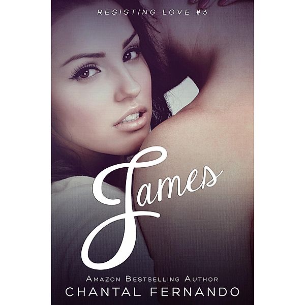 James (Resisting Love, #3) / Resisting Love, Chantal Fernando