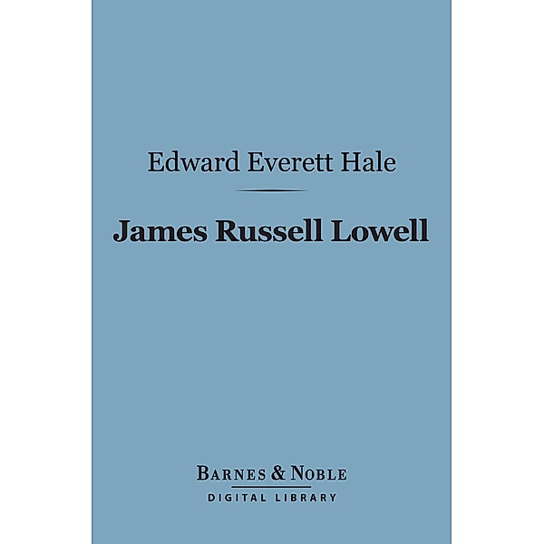 James Russell Lowell (Barnes & Noble Digital Library) / Barnes & Noble, Edward Everett Hale