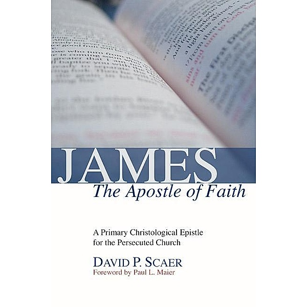 James, the Apostle of Faith, David P. Scaer