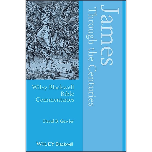 James Through the Centuries / Blackwell Bible Commentaries, David Gowler