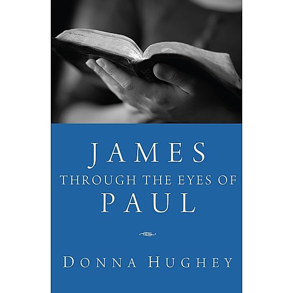 James through the Eyes of Paul, Donna Hughey