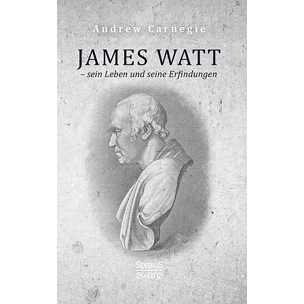 James Watt - sein Leben und seine Erfindungen, Andrew Carnegie