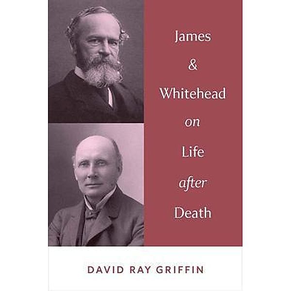 James & Whitehead on Life afer Death, David Ray Griffin