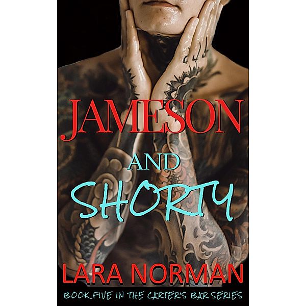 Jameson And Shorty: An Opposites Attract Small Town Romance (Carter's Bar, #5) / Carter's Bar, Lara Norman