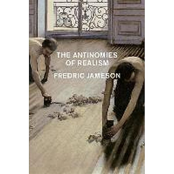 Jameson, F: Antinomies of Realism, Frederic Jameson