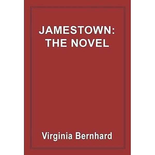 Jamestown: The Novel, Virginia Purinton Bernhard