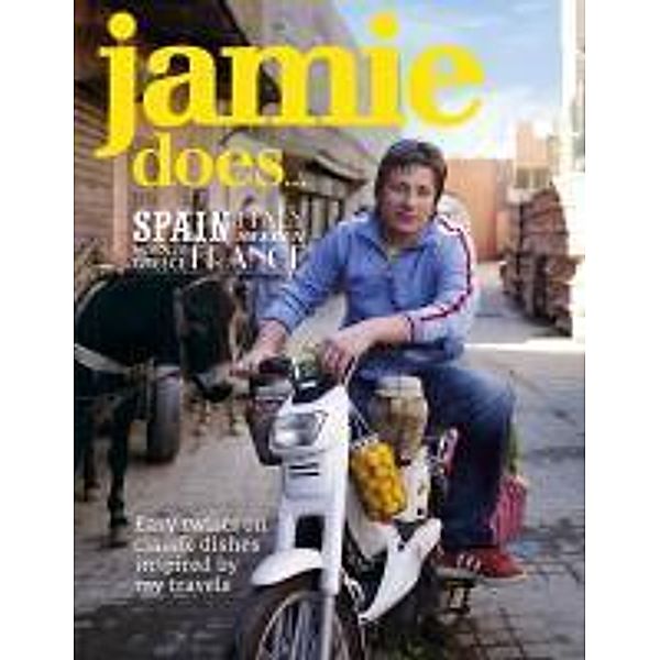 Jamie does ... Spain, Italy, Sweden, Morocco, Greece, France, Jamie Oliver