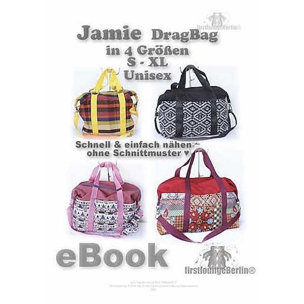 JAMIE DragBag Tasche Nähanleitung! Expressnähen ohne Schnittmuster-Ausdruck in 4 Größen von firstloungeberlin, Ina Schille