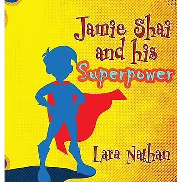 Jamie Shai and his Superpower, Lara Nathan