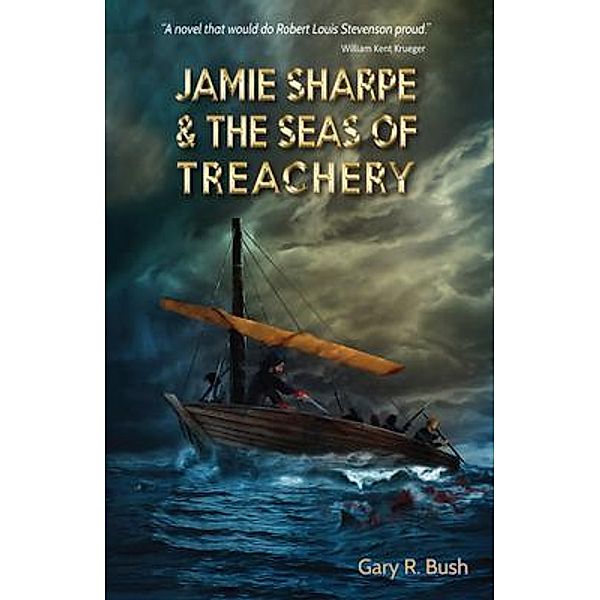 Jamie Sharpe & the Seas of Treachery / Three Ocean Press, Gary R. Bush